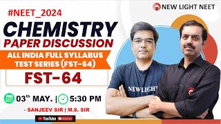 NEET 2024 | CHEMISTRY PAPER DISCUSSION | All India FULL SYLLABUS TEST (FST-64) | NEW LIGHT NEET