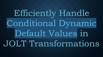 Efficiently Handle Conditional Dynamic Default Values in JOLT Transformations