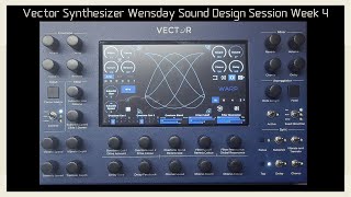 Vector Synthesizer Sound Design! Exploring the unknown sounds of the world of the Vector - Week 4