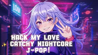 HACK MY LOVE ✨ | Catchy Nightcore J-Pop with Powerful Female Vocals Profile