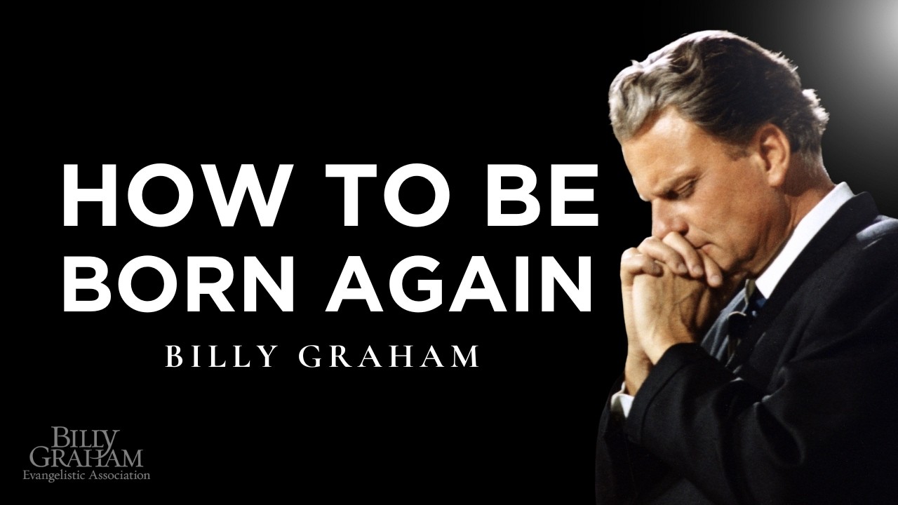 What Does It Mean to Be Born Again? | Billy Graham Classic Sermon What Does It Mean to Be Born Again? | Billy Graham Classic Sermon
