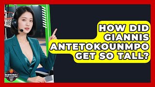 How Did Giannis Antetokounmpo Get So Tall? | Basketball Stats Central News