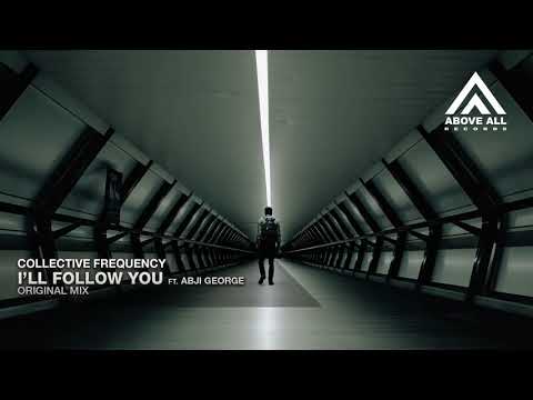 Collective Frequency — Collective Frequency ft Abji George - I'll Follow You (Original Mix)