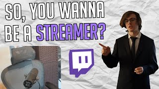 So, you wanna be a Streamer?