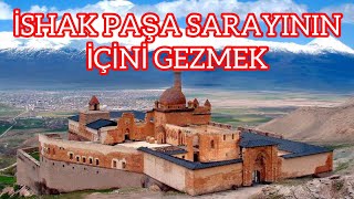 İSHAK PAŞA SARAYININ İÇİNİ GEZİYORUZ (AĞRI/doğubeyazıt)