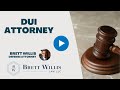 What Should I Look For in a DUI Attorney? | Brett Willis Law