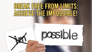 Break Free from Limits - Achieve the Impossible! Profile