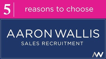 Top 5 Reasons to Choose Aaron Wallis for Sales Recruitment | Aaron Wallis