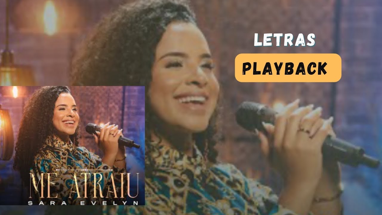 Sara Evelyn _ Me Atraiu playback com letras