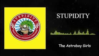 Stupidity-The Astroboy Girls