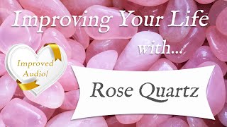 ROSE QUARTZ *IMPROVED AUDIO* TOP 4 Crystal Wisdom Benefits of Rose Quartz Crystal!