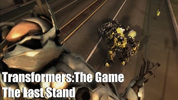 Transformers:The Game | Autobots | Part 4 - The Last Stand | Gameplay [No Commentary]