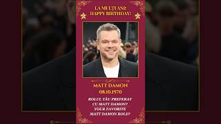 🎉 LA MULȚI ANI, MATT DAMON! HAPPY BIRTHDAY!
