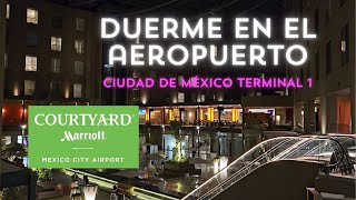 COURTYARD MEXICO CITY AIRPORT: Cómo llegar, habitación y precio, duerme dentro de la Terminal 1!!🛫😴✨