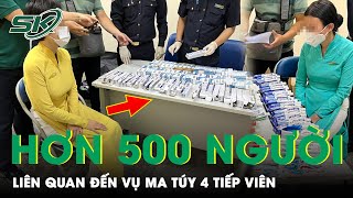 Kỷ Lục Khởi Tố 502 Bị Can Vụ Vận Chuyển Ma Túy Qua Đường Hàng Không Liên Quan Tới 4 Tiếp Viên | SKĐS