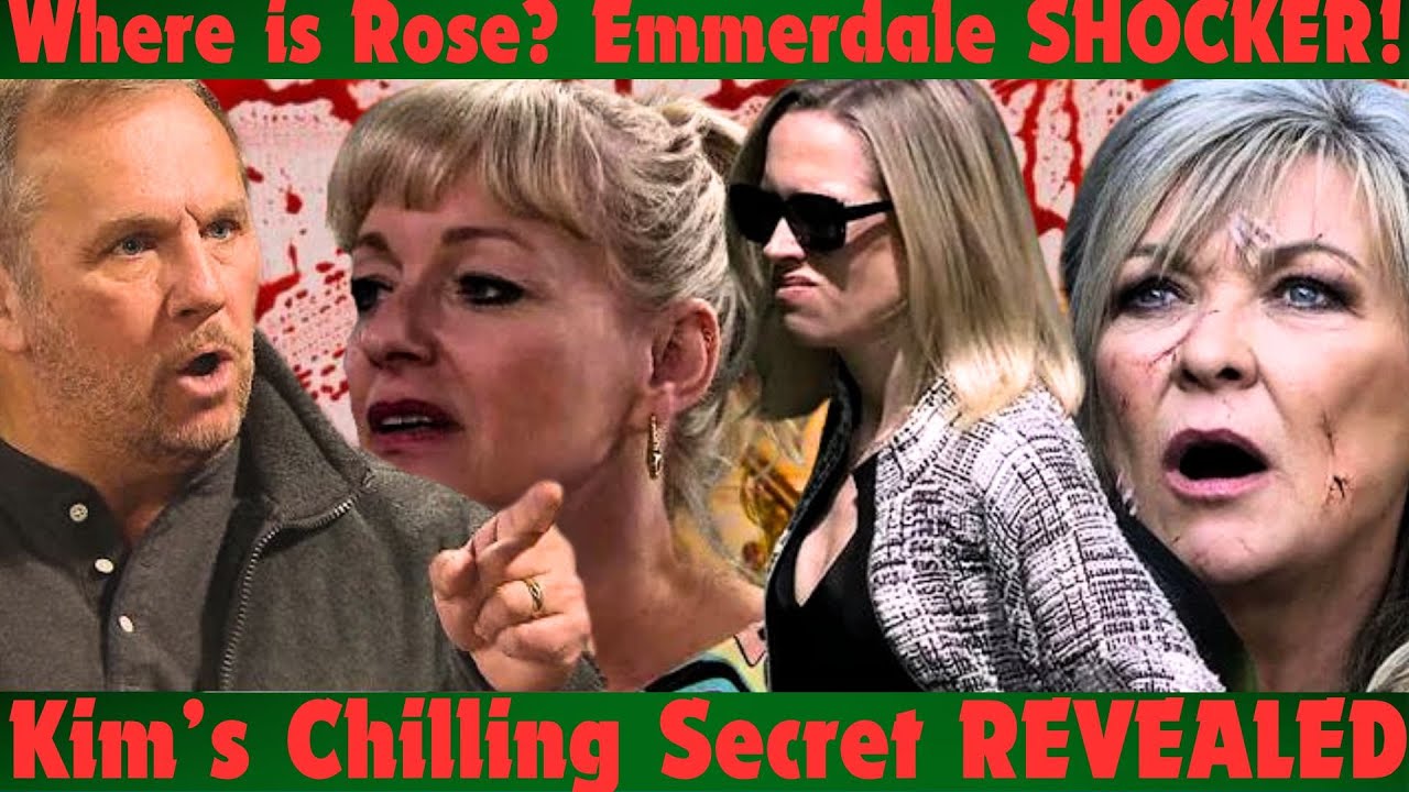 Secret Blast! Where is Rose? Emmerdale SHOCKER! Kim’s Chilling Secret