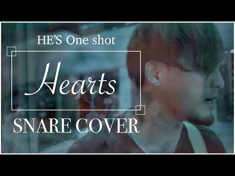 HE'S One shot SNARE COVER / Hearts