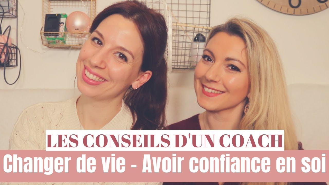CHANGER DE BOULOT, AVOIR PLUS CONFIANCE EN SOI, LES CONSEILS D'UN COACH