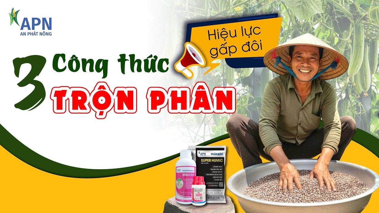 APN - TRỘN PHÂN BÓN CHO CÂY TRỒNG | DÀY LÁ, XANH BỀN, NHIỀU RỄ