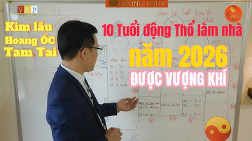 10 Tuổi động thổ làm nhà đẹp nhất năm 2026 khí đất sẽ rất vượng ,ngôi nhà sẽ được phát phúc
