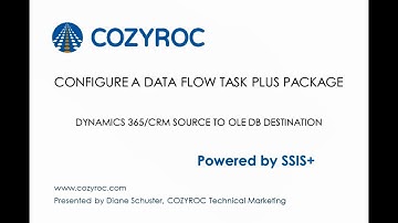 Configure a Data Flow Task Plus. Dynamics 365 / CRM source to OLE DB Destination COZYROC SSIS+ suite