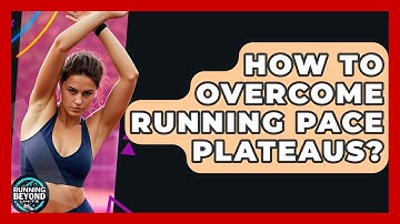How To Overcome Running Pace Plateaus? - Running Beyond Limits