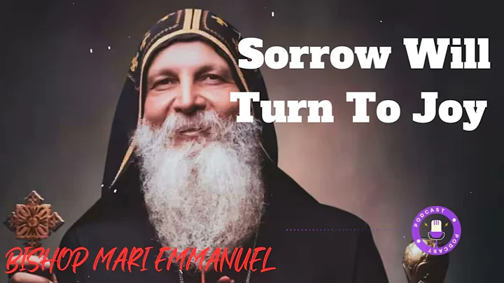 Bishop Mari Mari Emmanuel | Sorrow Will Turn To Joy - Scriptures Of God