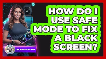 How Do I Use Safe Mode To Fix A Black Screen?