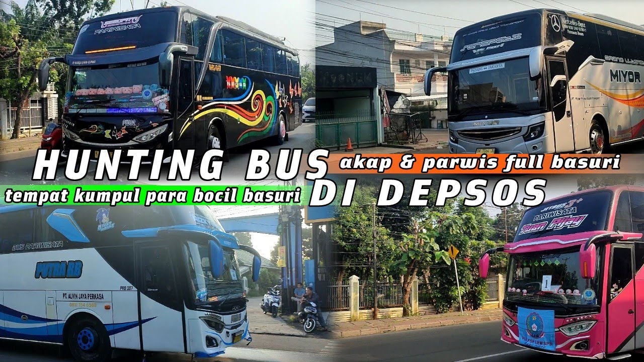 TEMPAT KUMPUL MANIA BASURI DISINI || HUNTING BUS DI DEPSOS