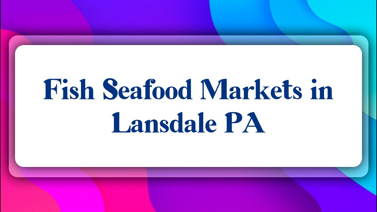 Top 10 Fish Seafood Markets in Lansdale, PA YouTube