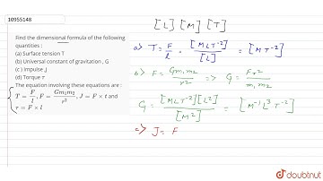 Find the dimensional formula of the following question : (a) Surface tension T (b) Universal con...