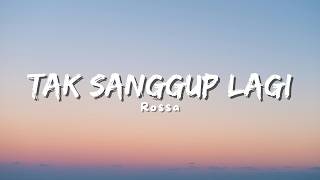 Rossa - Tak Sanggup Lagi (Lyric)
