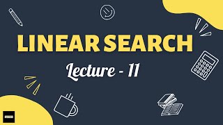 Linear Search - Lecture 11 | Data Structures | Algorithms | Searching Algorithms