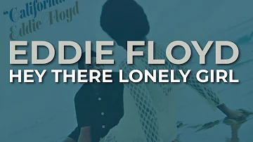 Eddie Floyd - Hey There Lonely Girl (Official Audio)