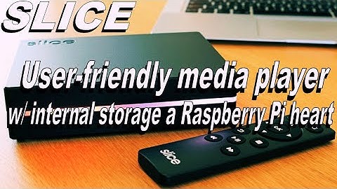 Slice-Media player with Internal Storage and a Raspberry Pi Heart