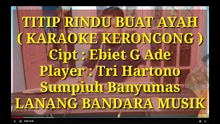 Download Mp3 TITIP RINDU BUAT AYAH KARAOKE KERONCONG TRI HARTONO LANANG BANDARA MUSIK