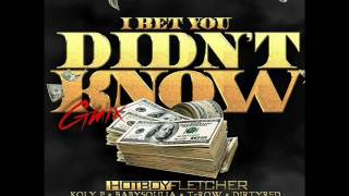Hotboyfletcher, Koly p ,Baby Soulja ,T-row ,Dirty Red "BET YOU DIDN'T KNOW"