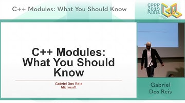 CPPP 2019 - C++ Modules: What You Should Know - Gabriel Dos Reis