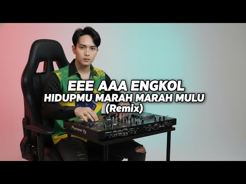 DJ EEEE AAAA ENGKOL E E E E AAA - HIDUPMU MARAH MARAH MULU REMIX FULL BASS VIRAL TIKTOK TERBARU 2026