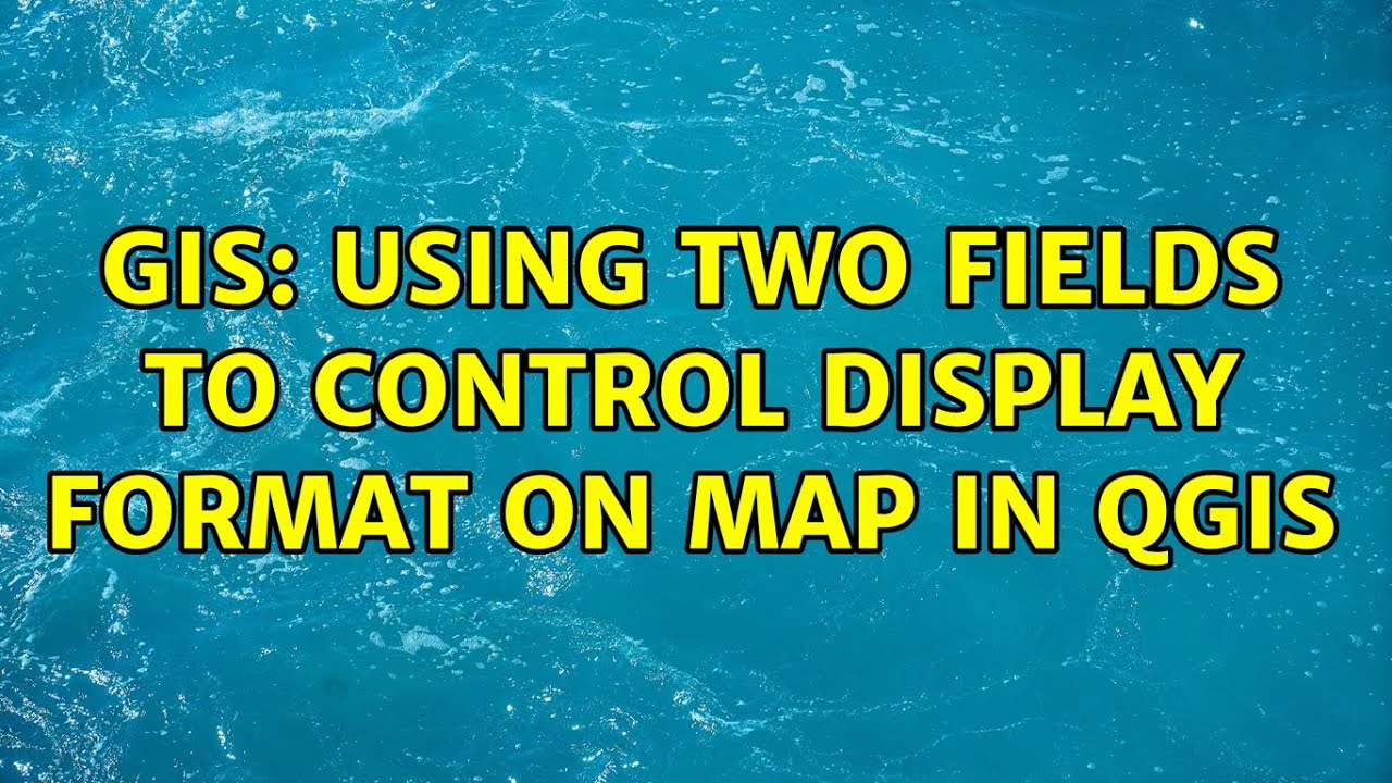 GIS: Using two fields to control display format on map in QGIS