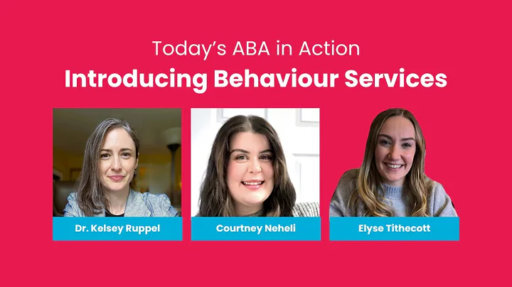 Introducing Behaviour Services: Today’s ABA in Action