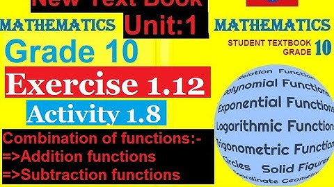 Mathematics Grade 10 Unit-1 Exercise 1.12, Activity 1.8 & Combination of function from new text book