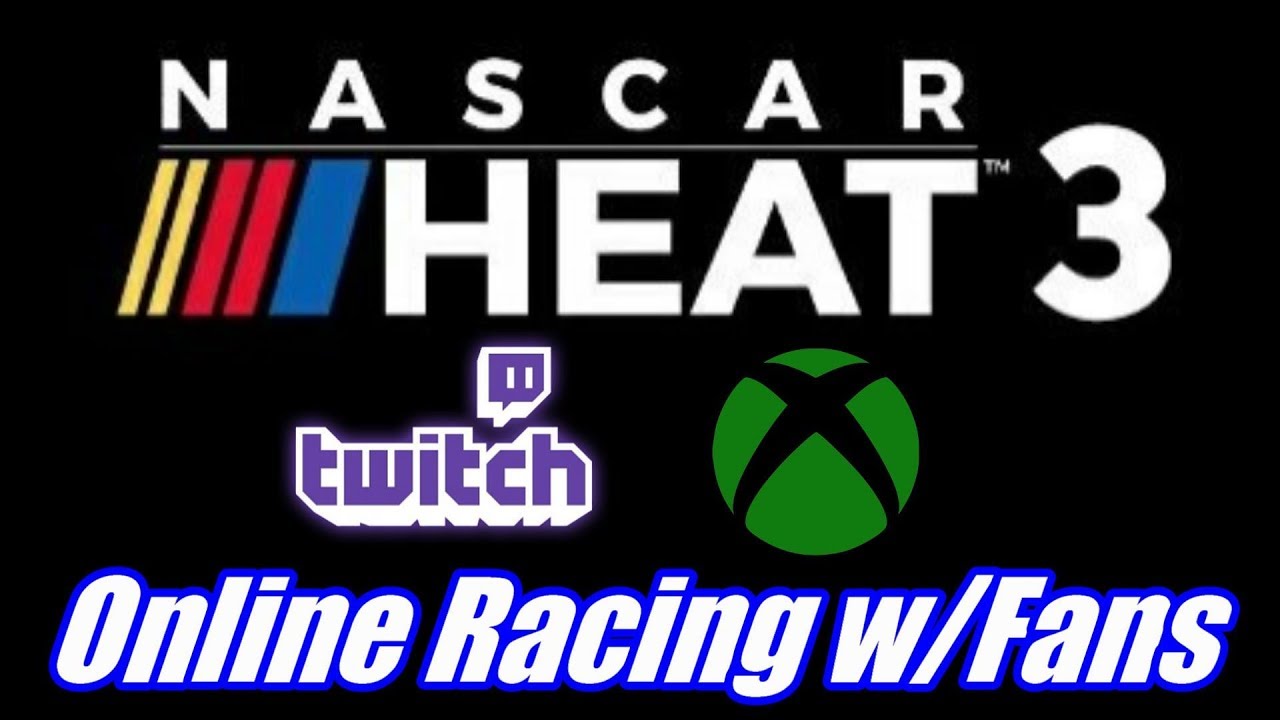 Twitch Livestream NASCAR Heat 3 Xbox One Online Racing w/Fans