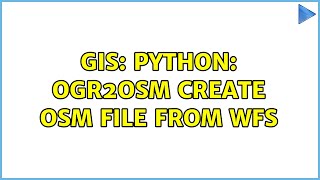 GIS: Python: ogr2osm create osm file from WFS (3 Solutions!!)