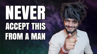 NEVER ACCEPT THIS FROM A MAN