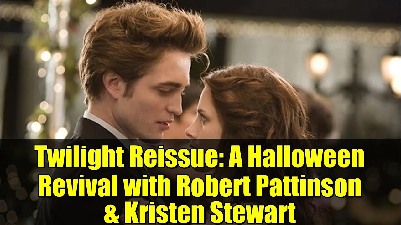 Twilight Reissue: A Halloween Revival with Robert Pattinson & Kristen Stewart