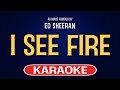 I see fire karaoke version  ed sheeran