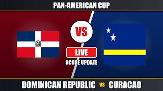 Dominican Republic vs Curacao | Pan-American Cup | Live Scoreboard