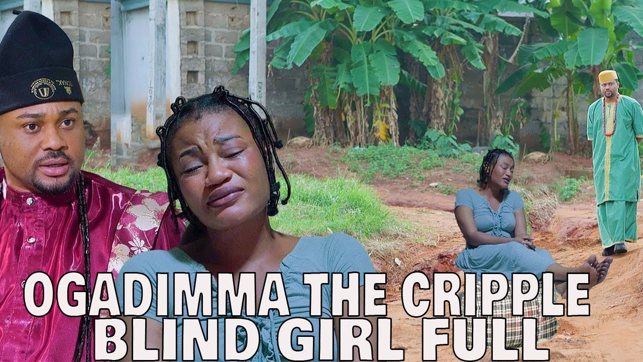 OGADIMMA THE CRIPPLE BLIND GIRL (FULL MOVIE1)2025 Latest Nigerian Nollywood Movie|Trending Nollywood
