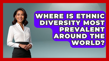 Where Is Ethnic Diversity Most Prevalent Around the World? | Demographic Data Answers News